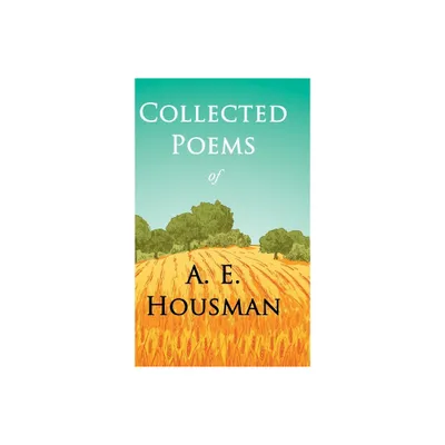 Collected Poems of A. E. Housman - by A E Housman (Hardcover)