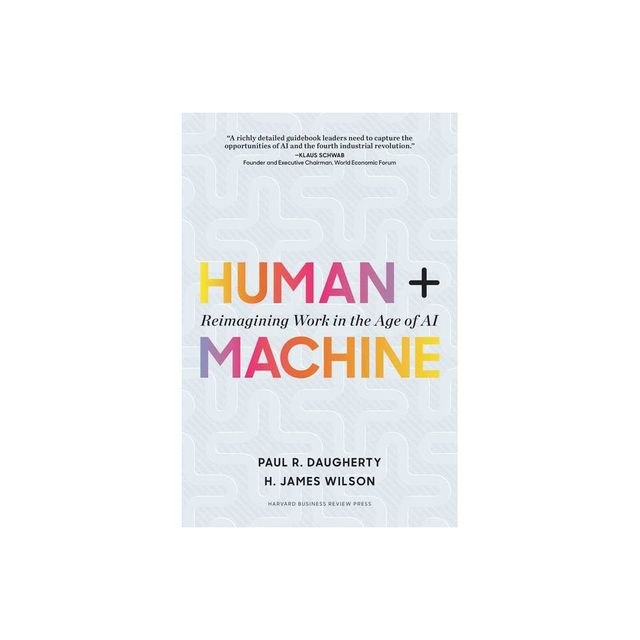 Human + Machine - by Paul R Daugherty & H James Wilson (Hardcover)