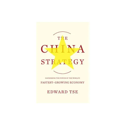 The China Strategy - by Edward Tse (Paperback)