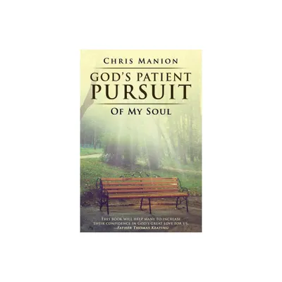 Gods Patient Pursuit of My Soul - by Chris Manion (Paperback)