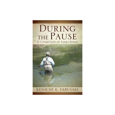 During the Pause - by Kenichi K Yabusaki (Paperback)