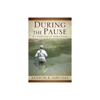 During the Pause - by Kenichi K Yabusaki (Paperback)