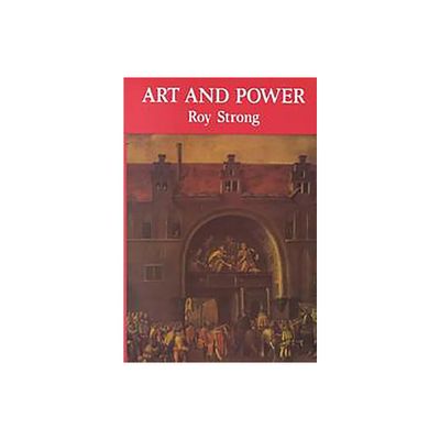 Art and Power - by Roy Strong (Paperback)