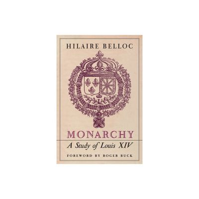 Monarchy - by Hilaire Belloc (Paperback)