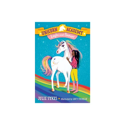 Unicorn Academy #5: Layla and Dancer - by Julie Sykes (Paperback)