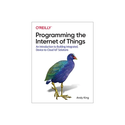 Programming the Internet of Things - by Andy King (Paperback)