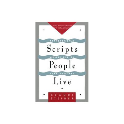 Scripts People Live - by Claude Steiner (Paperback)