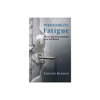 Perishability Fatigue - (Critical Life Studies) by Vincent Bruyere (Paperback)