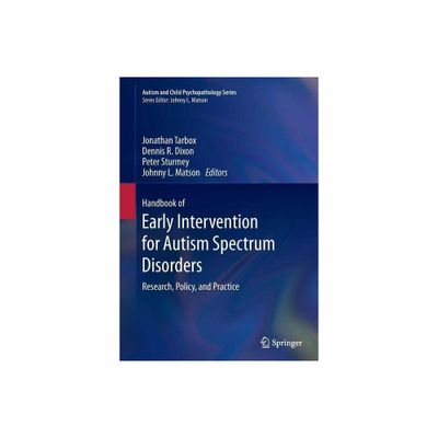 Handbook of Early Intervention for Autism Spectrum Disorders - (Autism and Child Psychopathology) (Paperback)