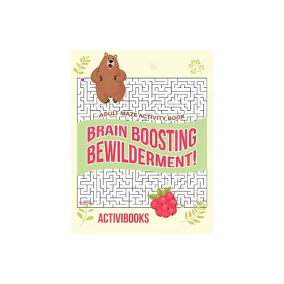 Brain Boosting Bewilderment! Adult Maze Activity Book - by Activibooks (Paperback)