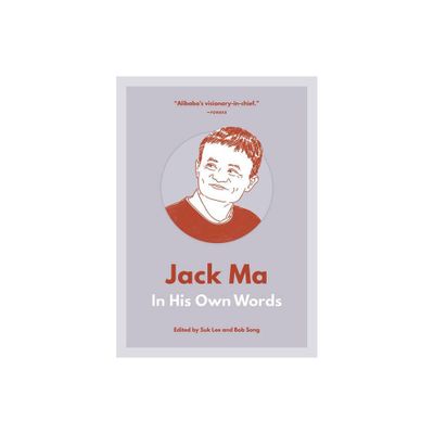 Jack Ma: In His Own Words - (In Their Own Words) by Suk Lee & Bob Song (Paperback)