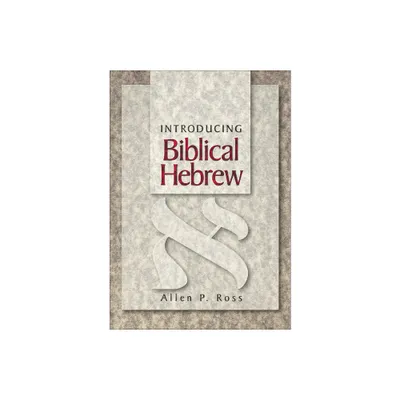 Introducing Biblical Hebrew - by Allen P Ross (Hardcover)