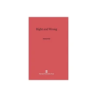 Right and Wrong - by Charles Fried (Hardcover)