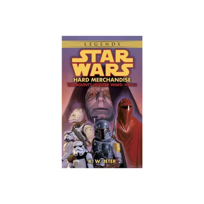 Hard Merchandise: Star Wars Legends (the Bounty Hunter Wars) - (Star Wars: The Bounty Hunter Wars - Legends) by K W Jeter (Paperback)