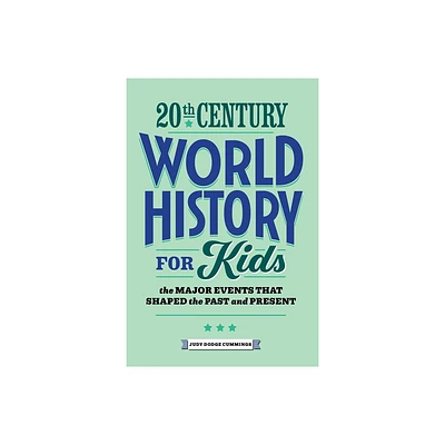 20th Century World History for Kids - (History by Century) by Judy Dodge Cummings (Paperback)