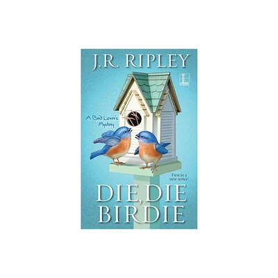 Die, Die Birdie - by J R Ripley (Paperback)