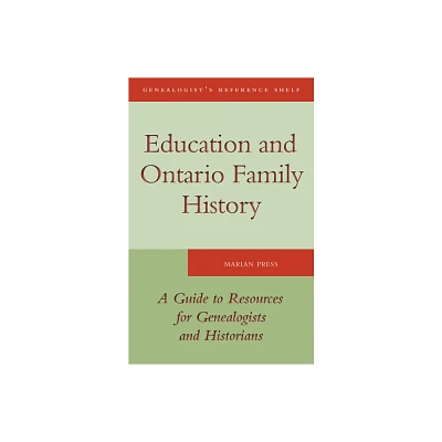 Education and Ontario Family History - (Genealogists Reference Shelf) by Marian Press (Paperback)