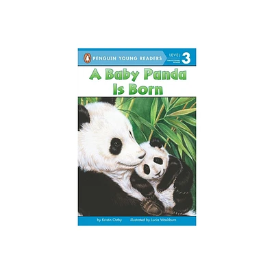 A Baby Panda Is Born - (Penguin Young Readers, Level 3) by Kristin Ostby (Paperback)