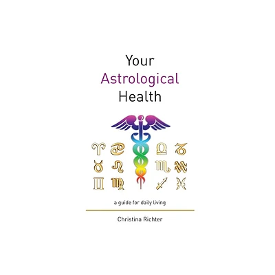 Your Astrological Health - by Christina Richter (Paperback)