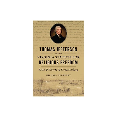 Thomas Jefferson and the Virginia Statute for Religious Freedom - by Michael Aubrecht (Paperback)