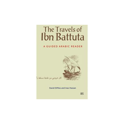 The Travels of Ibn Battuta - by David Dimeo & Inas Hassan (Paperback)