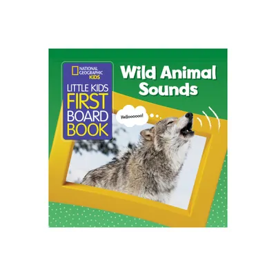 National Geographic Kids Little Kids First Board Book: Wild Animal Sounds - (First Board Books)