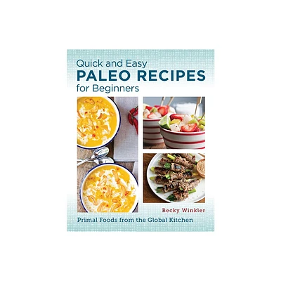 Quick and Easy Paleo Recipes for Beginners - by Becky Winkler (Paperback)