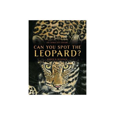 Can You Spot the Leopard? - by Karen B Winnick (Hardcover)