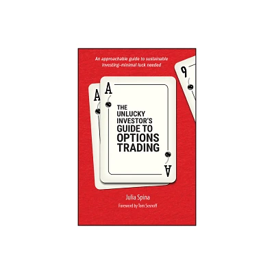 The Unlucky Investors Guide to Options Trading - by Julia Spina (Paperback)