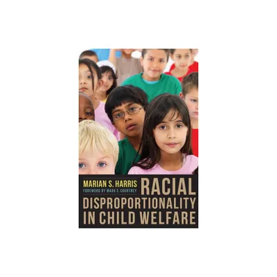 Racial Disproportionality in Child Welfare - by Marian Harris (Paperback)