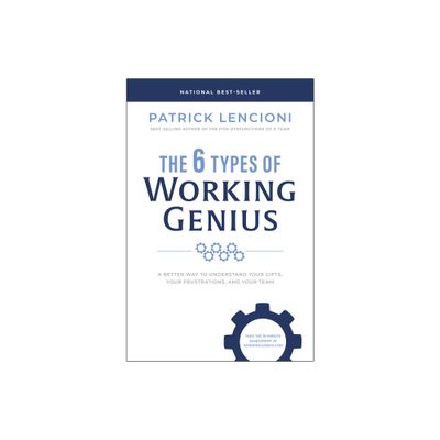 The 6 Types of Working Genius - by Patrick M Lencioni (Hardcover)