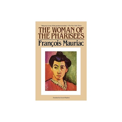 The Woman of the Pharisees - by Francois Mauriac & Mauriac (Paperback)