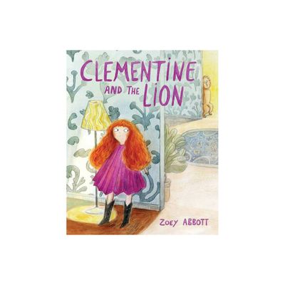 Clementine and the Lion - by Zoey Abbott (Hardcover)