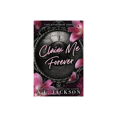 Claim Me Forever - (Time River) by A L Jackson (Paperback)