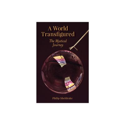 A World Transfigured - by Philip Sheldrake (Paperback)