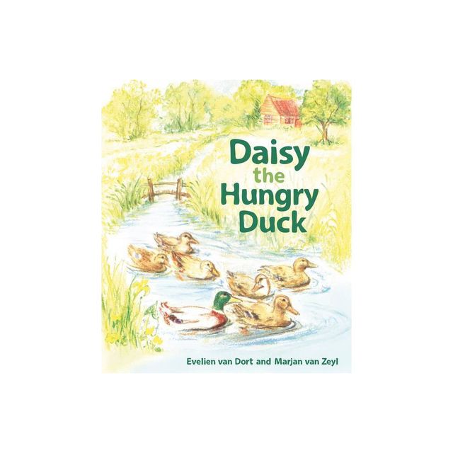 Daisy the Hungry Duck - by Evelien Van Dort (Board Book)