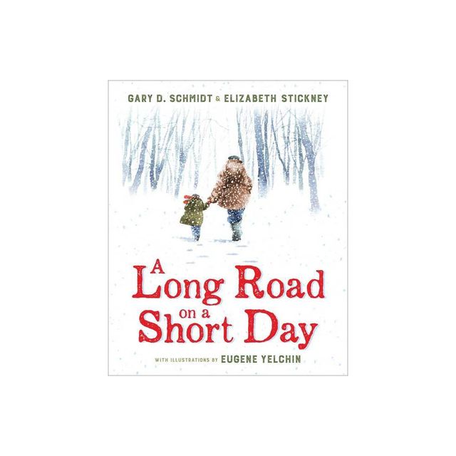 A Long Road on a Short Day - by Gary D Schmidt & Elizabeth Stickney (Hardcover)