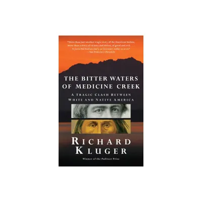 The Bitter Waters of Medicine Creek - by Richard Kluger (Paperback)