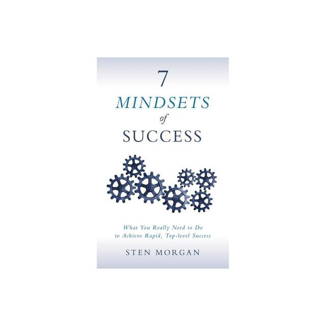 7 Mindsets of Success - by Sten Morgan (Paperback)