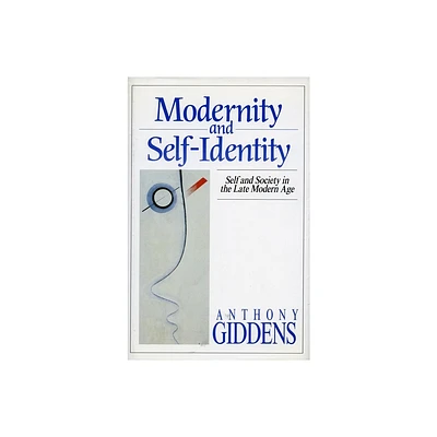 Modernity and Self-Identity - by Anthony Giddens (Paperback)