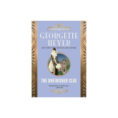 The Unfinished Clue - (Country House Mysteries) by Georgette Heyer (Paperback)