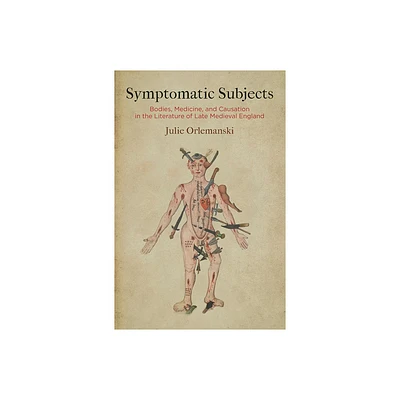 Symptomatic Subjects - (Alembics: Penn Studies in Literature and Science) by Julie Orlemanski (Hardcover)