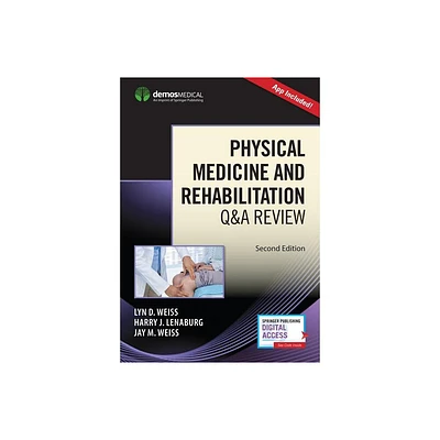 Physical Medicine and Rehabilitation Q&A Review (Book + Free App) - 2nd Edition by Lyn Weiss & Harry Lenaburg & Jay Weiss (Paperback)