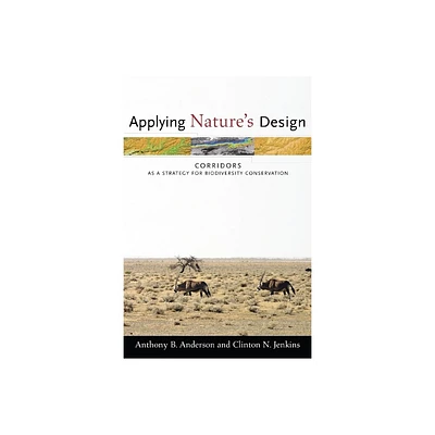 Applying Natures Design - (Issues, Cases, and Methods in Biodiversity Conservation) by Anthony Anderson & Clinton Jenkins (Paperback)