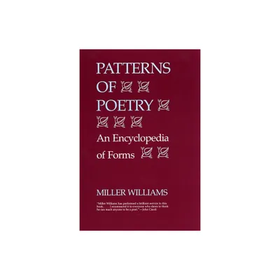 Patterns of Poetry - (Encyclopedia of Forms) by Miller Williams (Paperback)