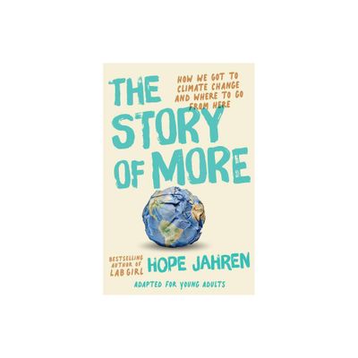 The Story of More (Adapted for Young Adults) - by Hope Jahren (Hardcover)