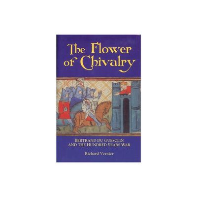 Flower of Chivalry - by Richard Vernier (Paperback)