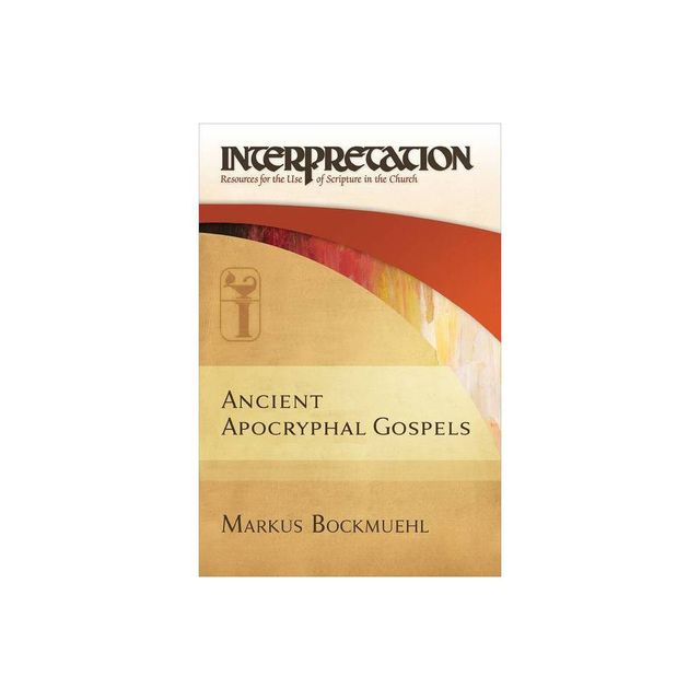 Ancient Apocryphal Gospels - by Markus Bockmuehl (Hardcover)