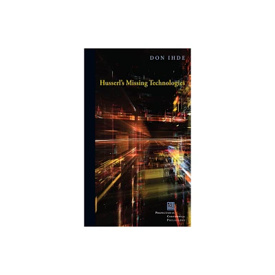 Husserls Missing Technologies - (Perspectives in Continental Philosophy) by Don Ihde (Paperback)