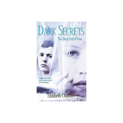 The Deep End of Fear - (Dark Secrets) by Elizabeth Chandler (Paperback)